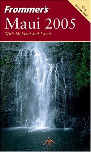 Frommer's Maui 2005 with Molokai and Lanai (Frommer's Complete Guides)