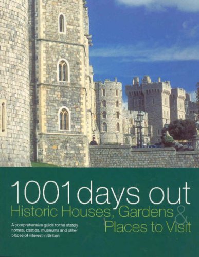 1001 Days Out: Historic Houses, Gardens and Places to Visit