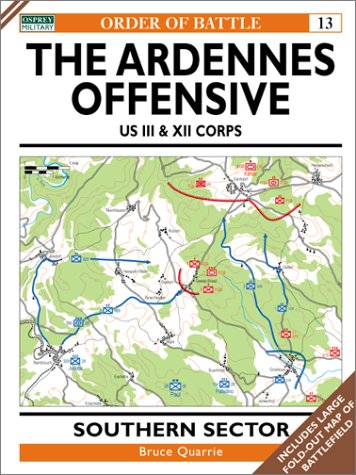 The Ardennes Offensive US III & XII Corps: Southern Sector (Order of Battle)