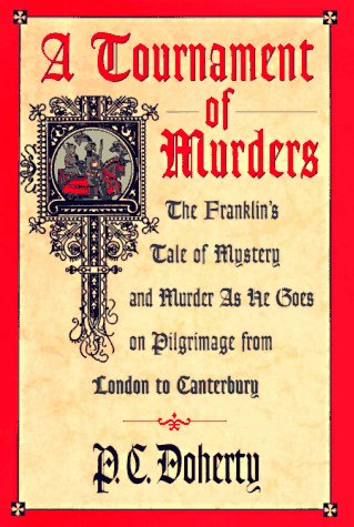A Tournament of Murders: The Franklin's Tale of Mystery and Murder As He Goes on Pilgrimage from London to Canterbury