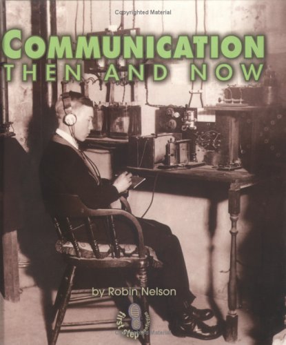 Communication Then and Now (First Step Nonfiction)
