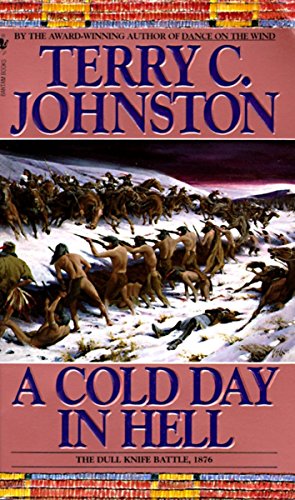 A Cold Day in Hell: The Spring Creek Encounters, the Cedar Creek Fight With Sitting Bull's Sioux, and the Dull Knife Battle, November 25, 1876