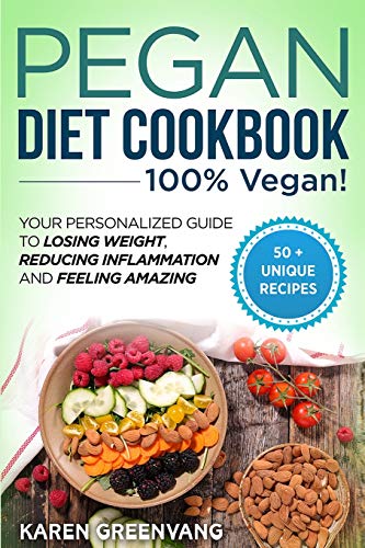 Pegan Diet Cookbook: 100% VEGAN: Your Personalized Guide to Losing Weight, Reducing Inflammation, and Feeling Amazing (1) (Vegan Paleo)
