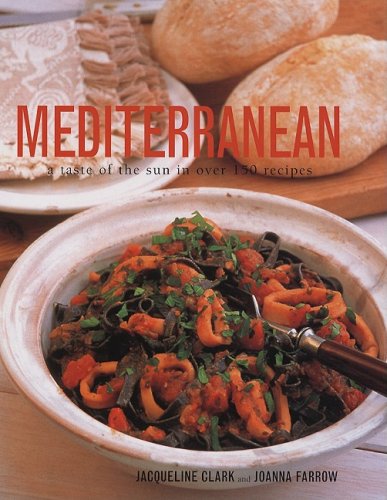 Mediterranean: A Taste of the Sun in Over 150 Recipes