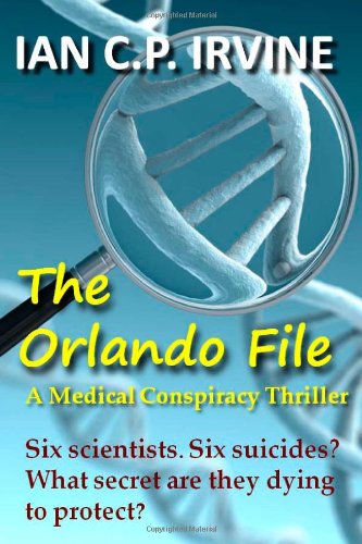 The Orlando File : A Medical Conspiracy Thriller: A fast paced Top 10 Medical Thriller (Ombnibus Edition containing both Book 1 and Book 2)