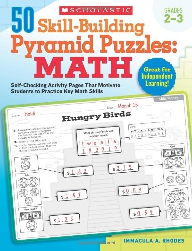 50 Skill-Building Pyramid Puzzles: Math: Grades 23: Self-Checking Activity Pages That Motivate Students to Practice Key Math Skills