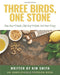 Three Birds, One Stone: Plan Once A Month. Cook Once A Week. Eat Once A Day. (Unbelievable Freedom Books)