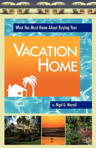 What You Must Know About Buying Your Vacation Home