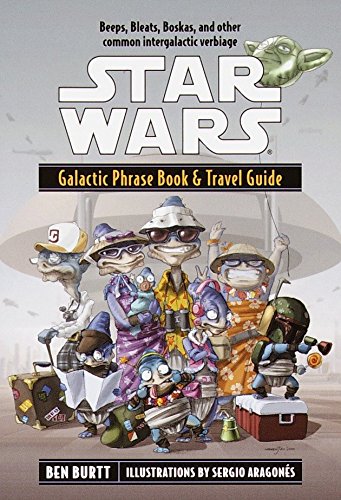 Galactic Phrase Book & Travel Guide: Beeps, Bleats, Boskas, and Other Common Intergalactic Verbiage (Star Wars)