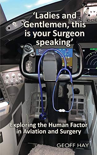 'Ladies and Gentlemen, this is your Surgeon speaking': Exploring the Human Factor in Aviation and Surgery