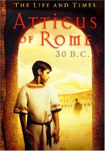 Atticus of Rome, 30 B.C. (The Life and Times Series)