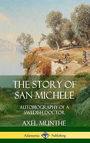 The Story of San Michele: Autobiography of a Swedish Doctor (Hardcover)