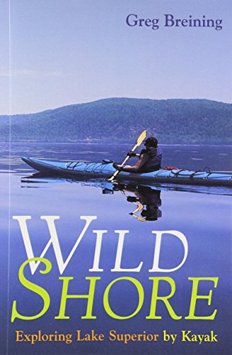 Wild Shore: Exploring Lake Superior By Kayak