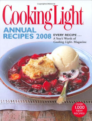 Cooking Light Annual Recipes 2008: EVERY RECIPE...A Year's Worth of Cooking Light Magazine