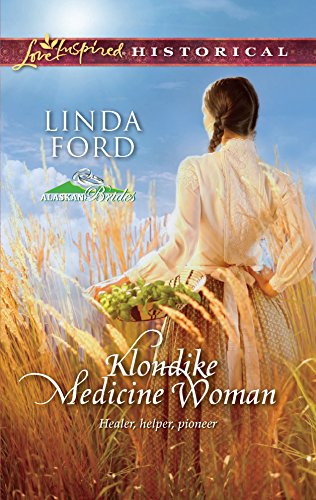 Klondike Medicine Woman (Alaskan Brides, 2)