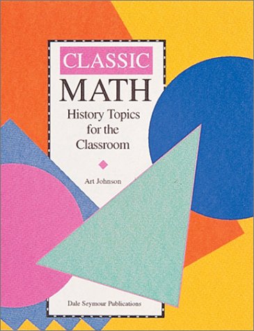 Classic Math: History Topics for the Classroom / Grades 7-12