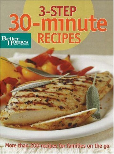 3-Step 30-Minute Recipes (Better Homes & Gardens Cooking)