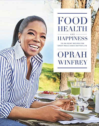 Food, Health and Happiness: 115 On Point Recipes for Great Meals and a Better Life