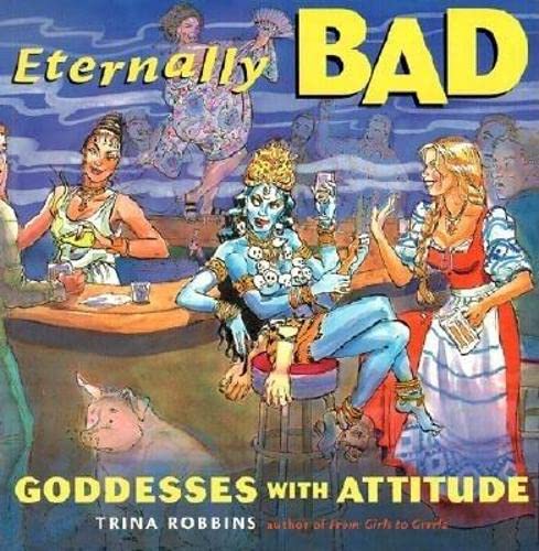 Eternally Bad: Goddesses With Attitude