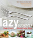 The Lazy Gourmet: Magnificent Meals Made Easy (Thorndike Large Print Health, Home and Learning)