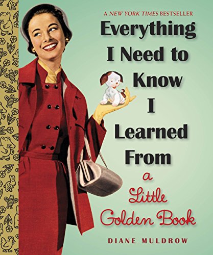 Everything I Need To Know I Learned From a Little Golden Book: A Graduation Gift Book (Little Golden Books (Random House))