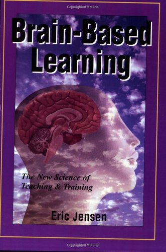 Brain-Based Learning: The New Science of Teaching & Training
