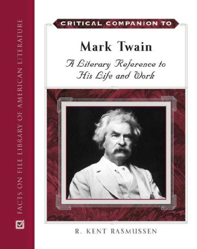 Critical Companion to Mark Twain: A Literary Reference to His Life and Work (2 Volume Set)