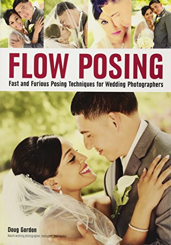 Flow Posing: Fast and Furious Posing Techniques for Wedding Photographers