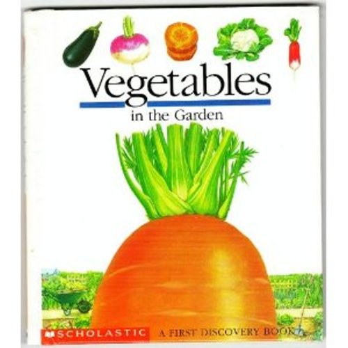 Vegetables in the Garden (First Discovery Books)