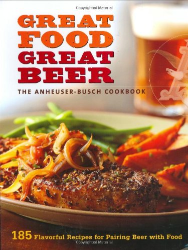 Anheuser-Busch Cookbook: Great Food, Great Beer