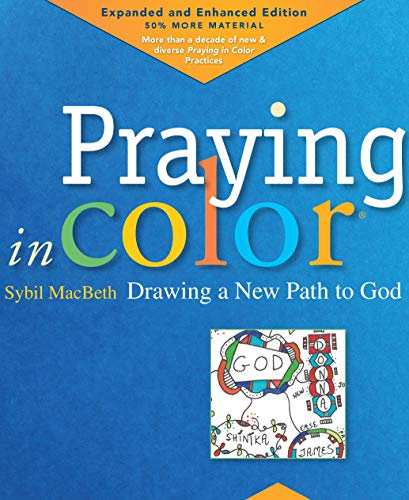 Praying in Color: Drawing a New Path to God: Expanded and Enhanced Edition (Volume 1)