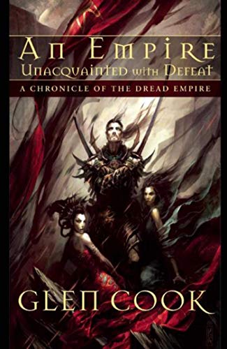An Empire Unacquainted with Defeat: A Chronicle of the Dread Empire