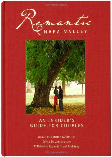 Romantic Napa Valley : An Insider's Guide for Couples
