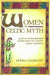 Women in Celtic Myth: Tales of Extraordinary Women from the Ancient Celtic Tradition