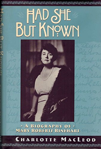 Had She but Known: A Biography of Mary Roberts Rinehart