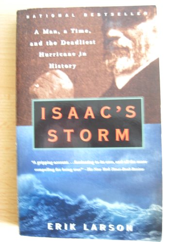 Isaac's Storm. A Man, a Time and the Deadliest Hurrican in History