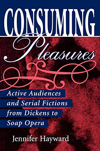 Consuming Pleasures: Active Audiences and Serial Fictions from Dickens to Soap Opera