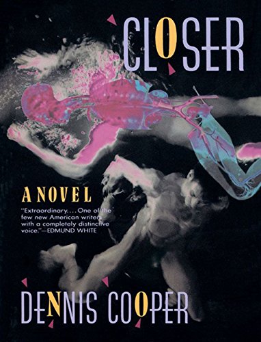 Closer: A Novel (Cooper, Dennis)