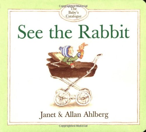 Baby's Catalogue, The: See the Rabbit (The Baby's Catalogue Series)