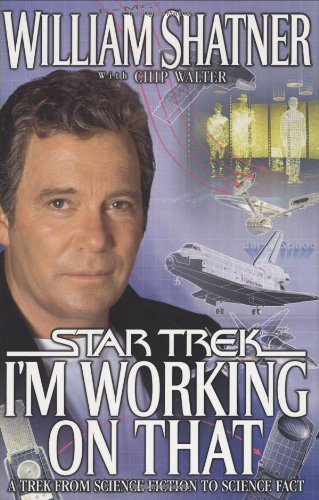 I'm Working on That : A Trek From Science Fiction to Science Fact