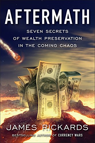 Aftermath: Seven Secrets of Wealth Preservation in the Coming Chaos
