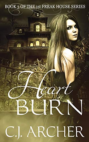 Heart Burn: Book 3 of the 1st Freak House Trilogy