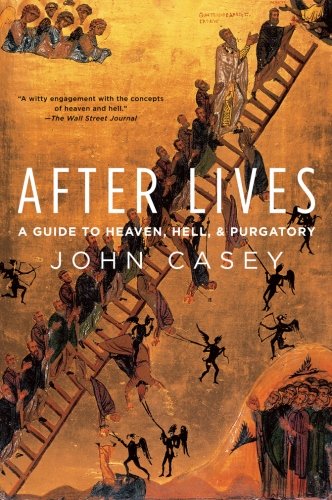 After Lives: A Guide to Heaven, Hell, and Purgatory