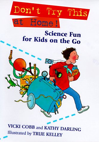 Don't Try This at Home!: Science Fun for Kids on the Go