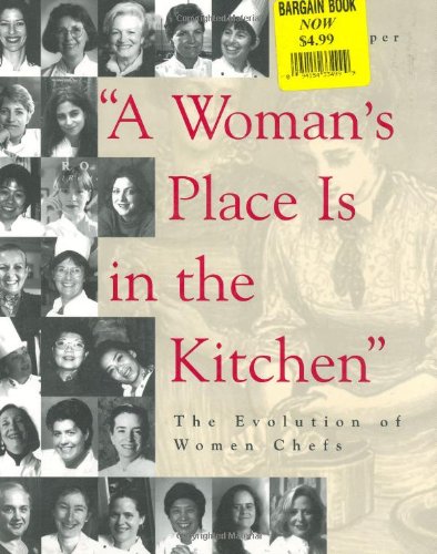 "A Woman's Place Is in the Kitchen": The Evolution of Women Chefs