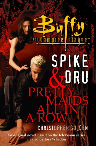 Spike & Dru : Pretty Maids All In A Row