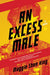 Excess Male, An: A Novel