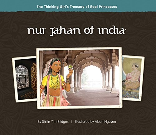 Nur Jahan of India (The Thinking Girl's Treasury of Real Princesses)