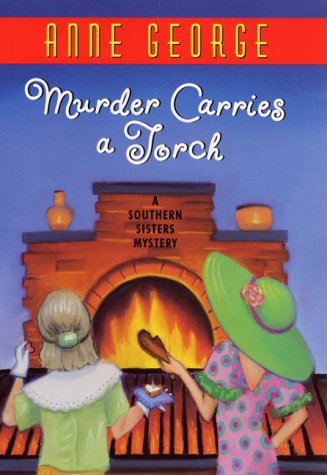 Murder Carries a Torch: A Southern Sisters Mystery (Southern Sisters Mysteries)