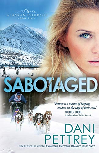 Sabotaged: An Adventurous Action Suspense Thriller Enemies to Lovers Workplace Romance (Alaskan Courage)